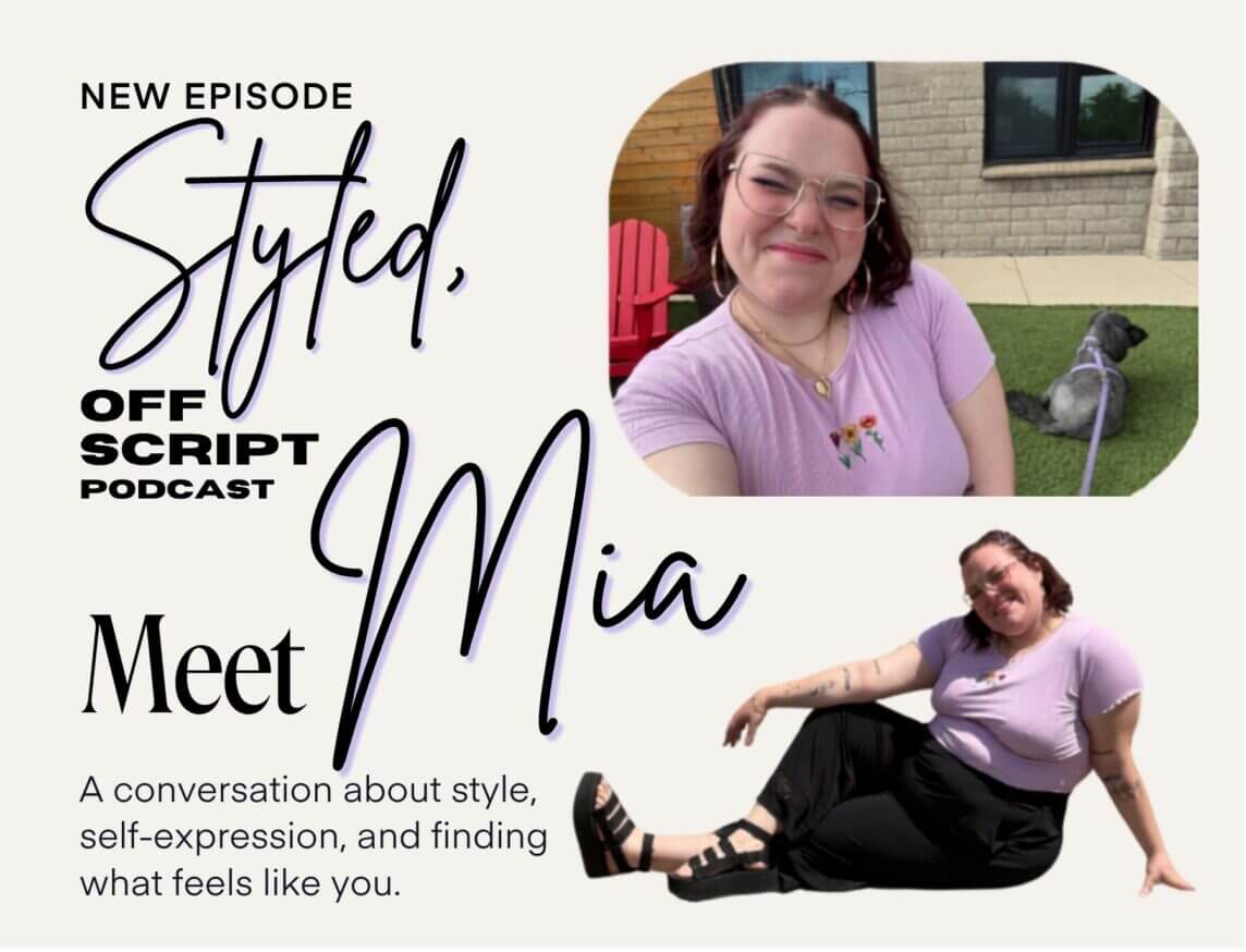 Podcast promo for Styled, Off Script featuring guest Mia, with two photos of her in a lavender top and text about style, personal style as self-expression, and finding what feels like you.